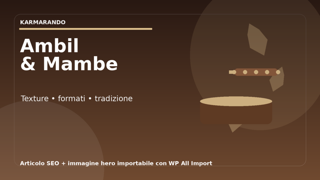 Ambil e mambe: guida pratica per capire differenze, qualità e referenze tradizionali