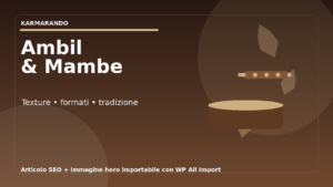Ambil e mambe: guida pratica per capire differenze, qualità e referenze tradizionali