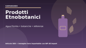 Prodotti etnobotanici e rituali: come orientarsi tra Agua Florida, botaniche tradizionali e referenze speciali