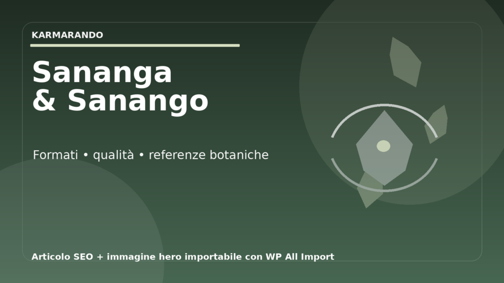 Sananga e sanango: guida completa per scegliere formati, qualità e referenze botaniche