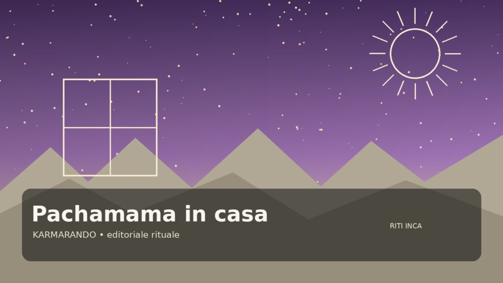 Pachamama in casa: simboli andini, offerte e oggetti che danno forma al rito