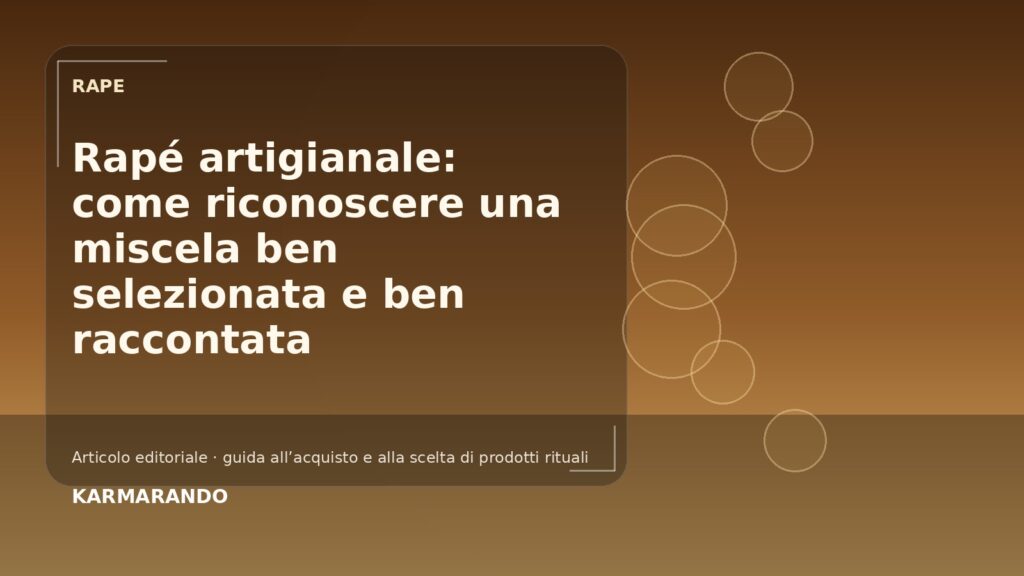 Rapé artigianale: come riconoscere una miscela ben selezionata e ben raccontata